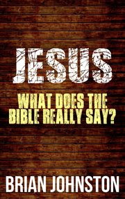 Jesus: what does the bible really say? cover image