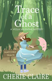 Trace of a Ghost : a Viola Valentine Mystery cover image