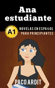Ana estudiante - novelas en español para principiantes (a1) cover image