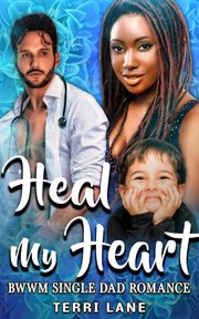 Heal my heart. BWWM Single Dad Romance cover image