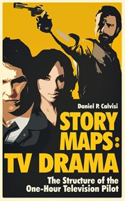Story maps: tv drama: the structure of the one-hour television pilot cover image