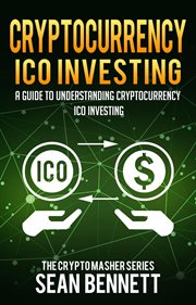 Cryptocurrency: a guide to understanding cryptocurrency ico investing, how to spot profitable icos & cover image