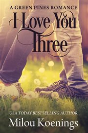 I love you three, a green pines romance cover image