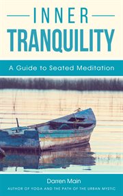 Inner tranquility: a guide to seated meditation cover image
