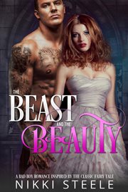 The beast and the beauty : a bad boy romance inspired by the classic fairy tale cover image