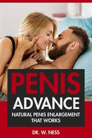 Penis Advance : Natural Penis Enlargement That Works. Natural Penis Enlargement That Works cover image