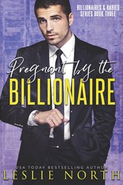 Pregnant by the Billionaire : Billionaires & Babies cover image