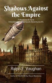 Shadows against the empire : an interplentary steampunk adventure cover image