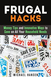 Frugal hacks: money tips and innovative ways to save on all your household needs cover image