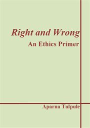 Right and wrong: an ethics primer cover image
