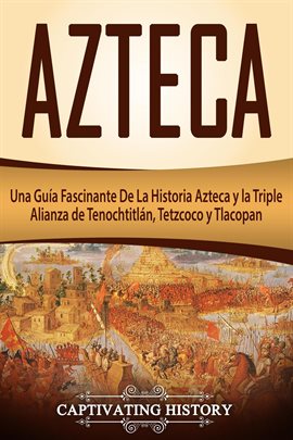 Cover image for Tetzcoco y Tlacopan (Libro en Español/Aztec Spanish Book Version) Azteca: Una Guía Fascinante De