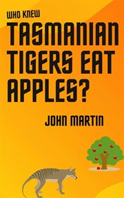 Who knew tasmanian tigers eat apples! cover image