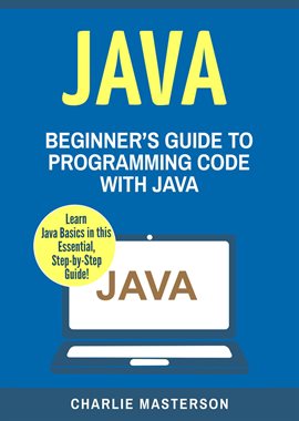 Cover image for Java: Beginner's Guide to Programming Code with Java