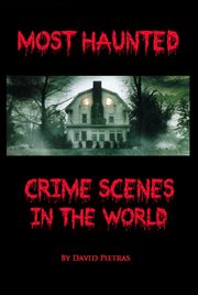 Most haunted crime scenes in the world cover image