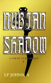Nubian Shadow : In The Land Of Nubia cover image