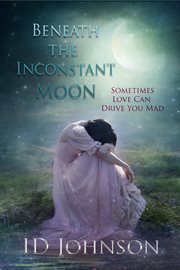 Beneath the Inconstant Moon cover image