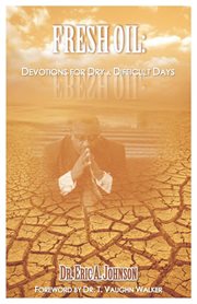 Fresh oil: devotions for dry and difficult days cover image