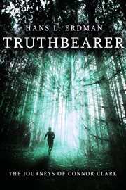 Truthbearer : the journeys of Connor Clark, book 1 cover image