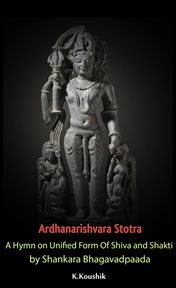 Ardhanarishvara stotra: a hymn on unified form of shiva and shakti by shankara bhagavadpaada cover image