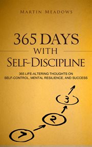 365 days with self-discipline: 365 life-altering thoughts on self-control, mental resilience, and cover image