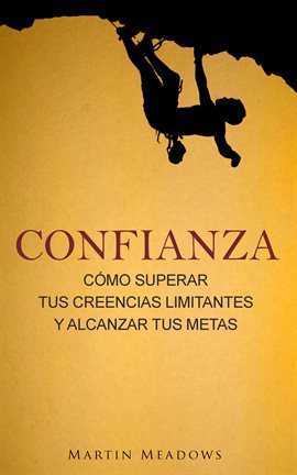 Cover image for Confianza: Cómo superar tus creencias limitantes y alcanzar tus metas