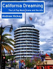 California dreaming : the LA pop music scene and the 60s cover image