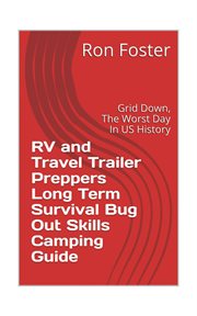 The worst day in us history! rv and travel trailer preppers long term survival bug out skills cam cover image