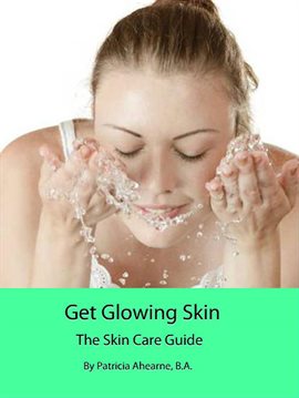 Cover image for Get Glowing Skin: The Skin Care Guide