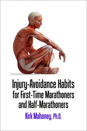 Injury-avoidance habits for first-time marathoners and half-marathoners cover image