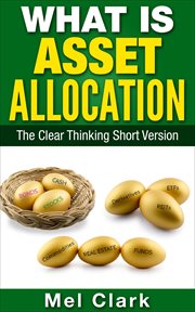 What is asset allocation?. The Clear Thinking Short Version cover image