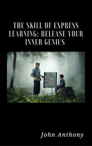 The skill of express learning: release your inner genius cover image