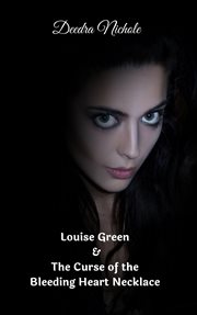 LOUISE GREEN & THE CURSE OF THE BLEEDING cover image