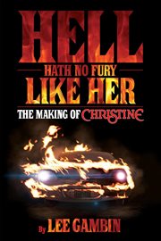 Hell hath no fury like her : the making of Christine cover image