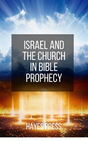 Israel and the church in bible prophecy cover image