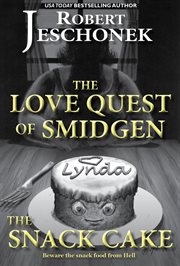 The love quest of smidgen the snack cake cover image