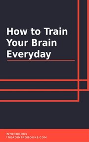 How to Train Your Brain Everyday cover image
