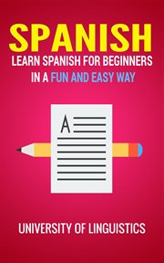 Spanish: learn spanish for beginners in a fun and easy way: including pronunciation, spanish grammar cover image