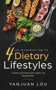 An introduction to 4 dietary lifestyles - a guide to the paleo, keto, vegan and okinawa diets cover image