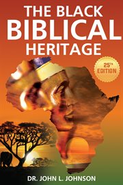 The black biblical heritage : four thousand years of black biblical history cover image