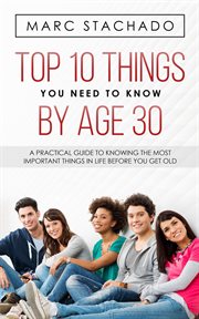 Top 10 things you need to know by age 30 cover image