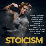 Stoicism mental toughness, productivity, self-discipline, anger management, jealousy: a guide to the cover image