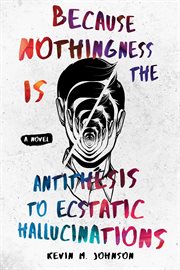Because nothingness is the antithesis to ecstatic hallucinations cover image