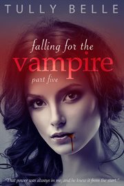 Falling for the vampire - 5 cover image