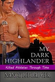 My Dark Highlander : Kilted Athletes Through Time cover image