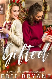 Gifted : a sweet Christmas romance cover image
