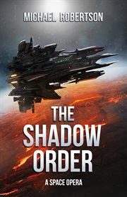 The Shadow Order : A Space Opera cover image