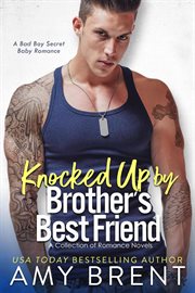 Knocked up by my brother's best friend cover image