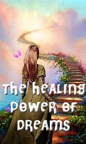 The healing power of dreams cover image