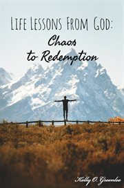 Life lessons from god: chaos to redemption cover image