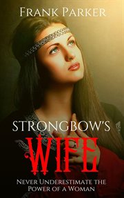 Strongbow's Wife : the Normans in Ireland Through the Eyes of the Woman Who Married Their Leader cover image